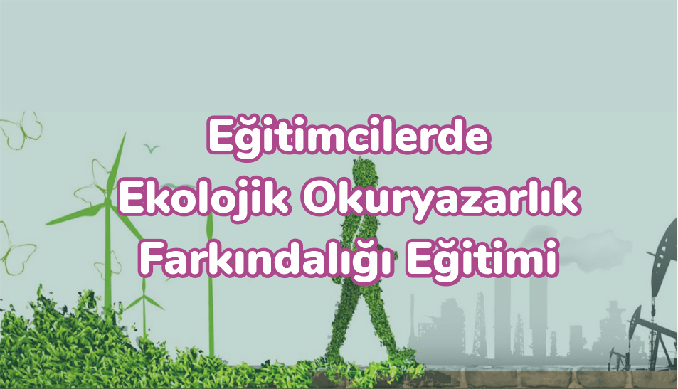 Eğitimcilerde Ekolojik Okuryazarlık Farkındalığı 