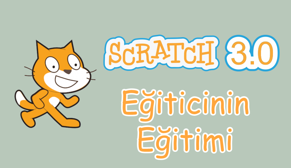 Scratch 3.0 Eğitici Eğitimi 