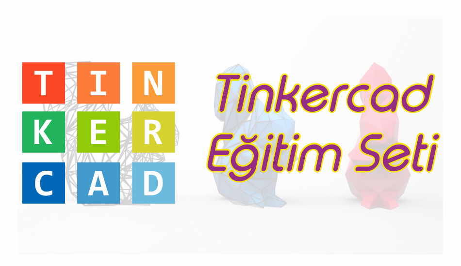 Tinkercad 3D Çizim Eğitimi